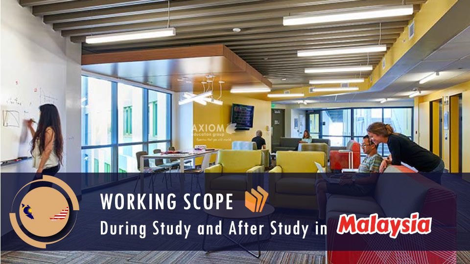 WORKING-SCOPE-DURING-STUDY-AFTER-STUDY-MALAYSIA-960x540