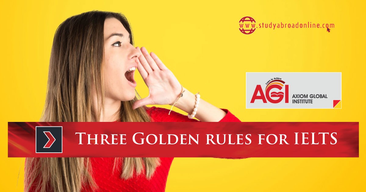 Three Golden rules for IELTS Study Abroad